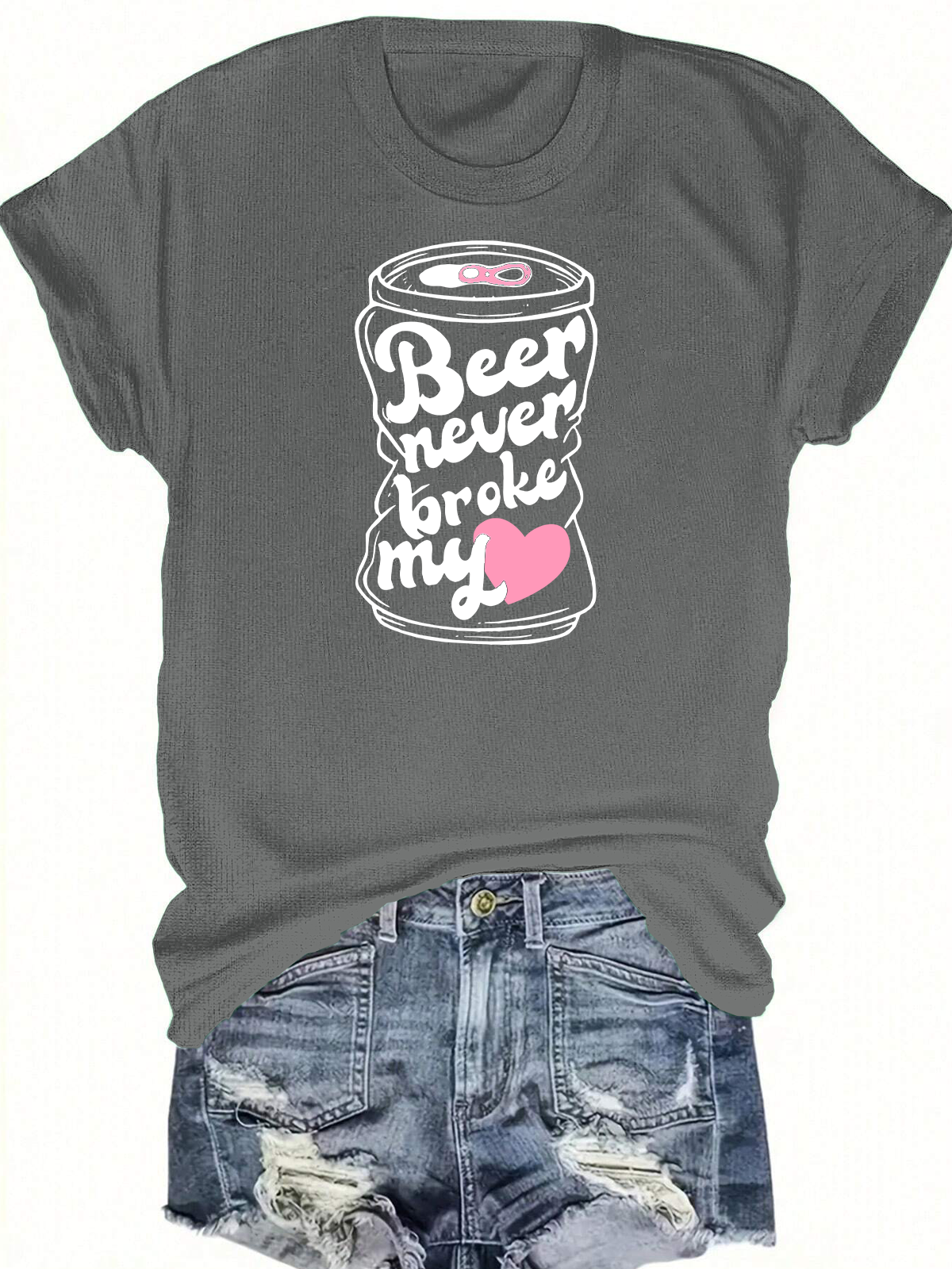 Beer Never Broke My Heart Short Sleeves Tee