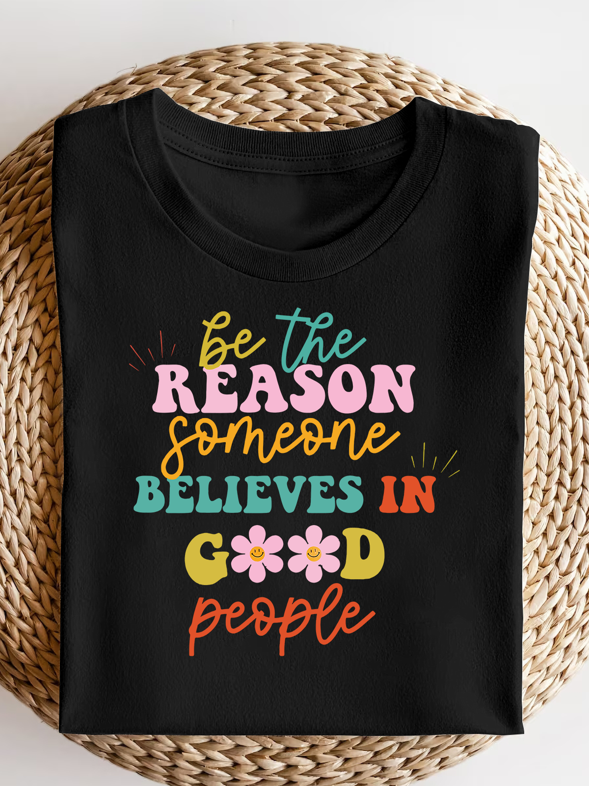 Be The Reason Someone Believes In Good People Short Sleeves Tee