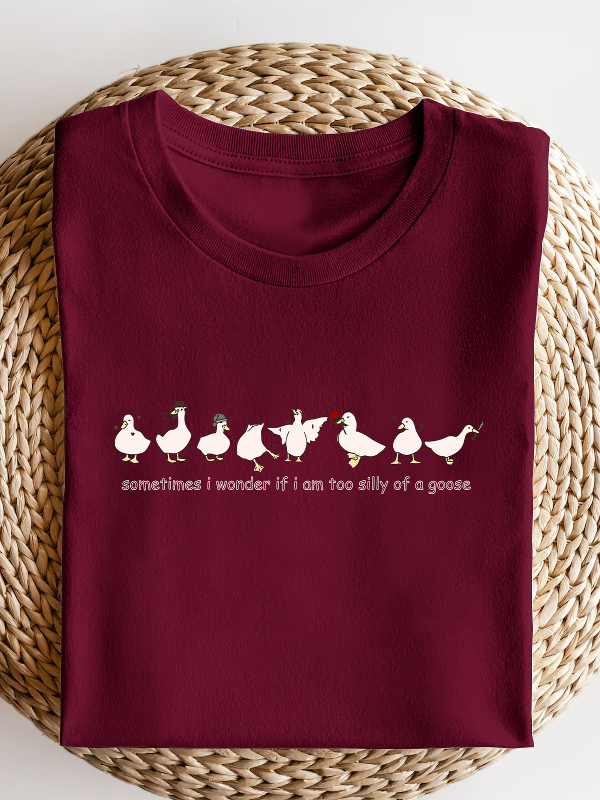 Sometimes I Wonder If I Am Too Silly Of A Goose Short Sleeves Tee