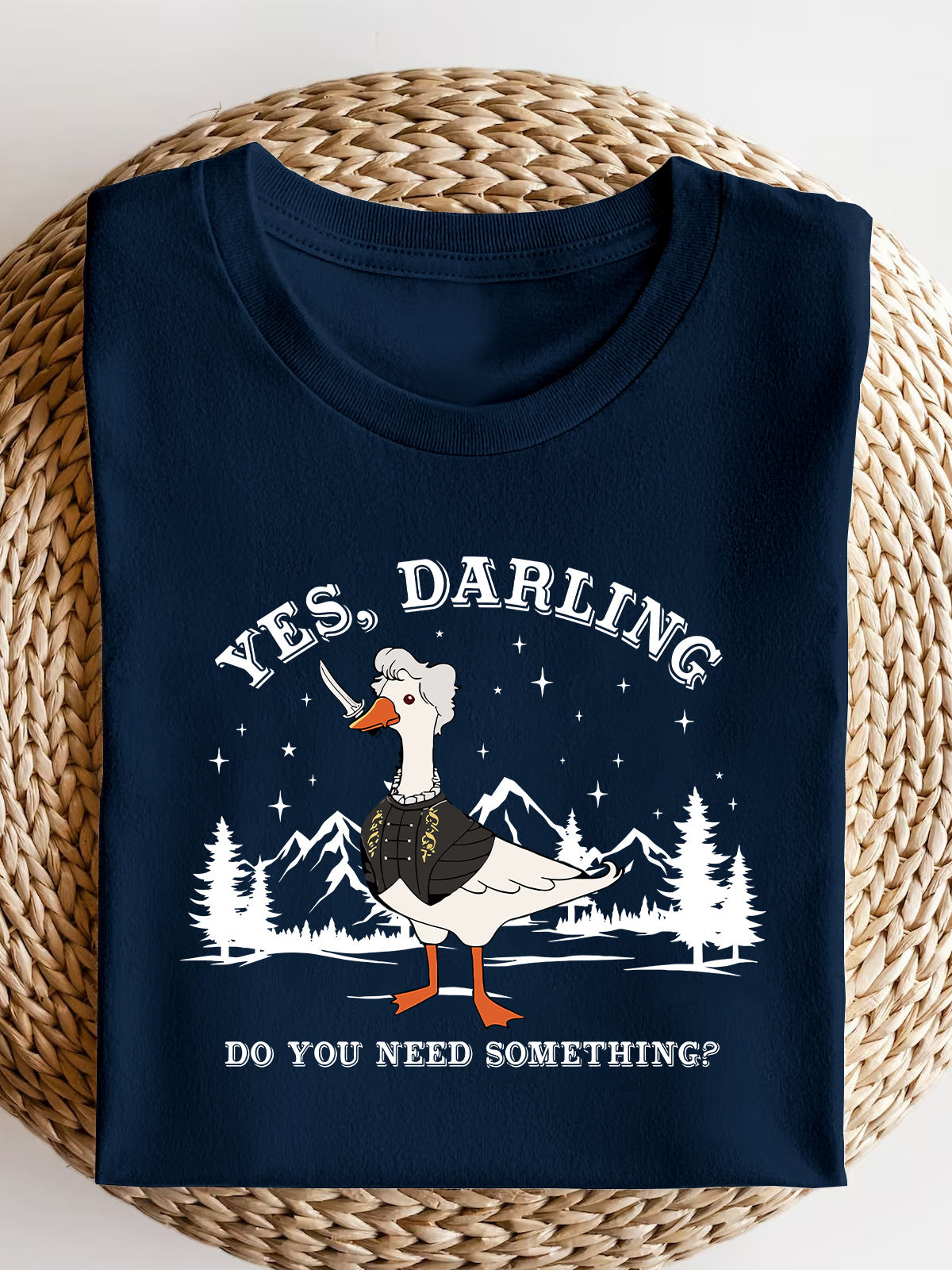 Yes Darling Do You Need Something Goose Short Sleeves Tee