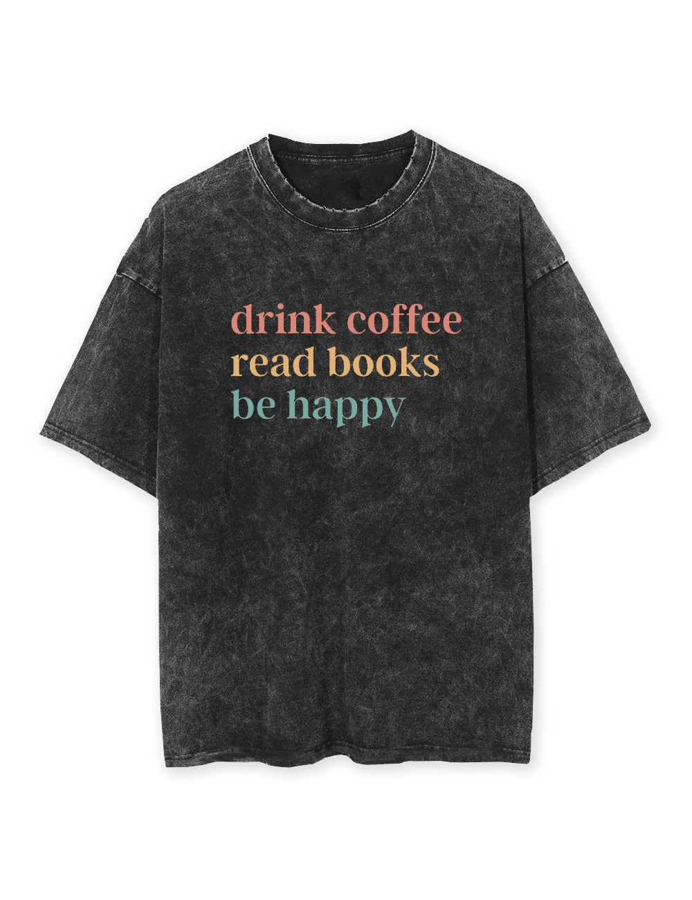 Drink Coffee Read Books Be Happy Washed Cotton Short Sleeves Tee