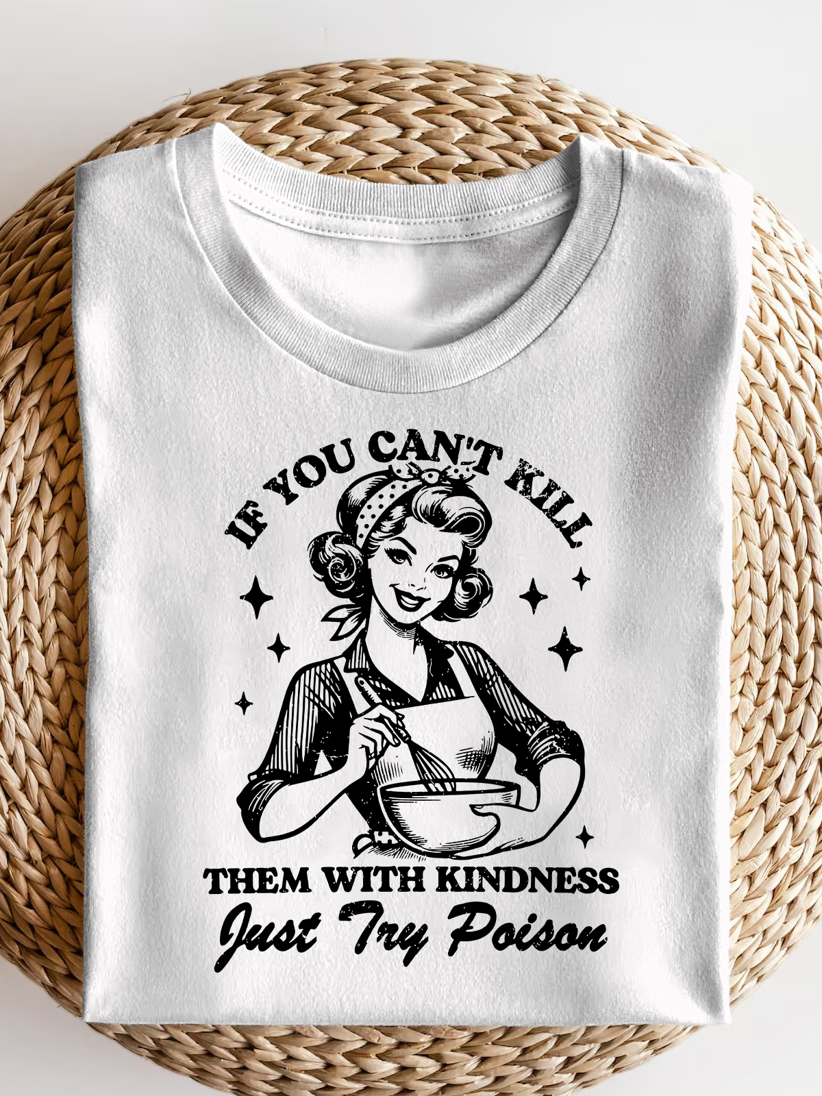 If You Can'T Kill Them With Kindness Short Sleeves Tee